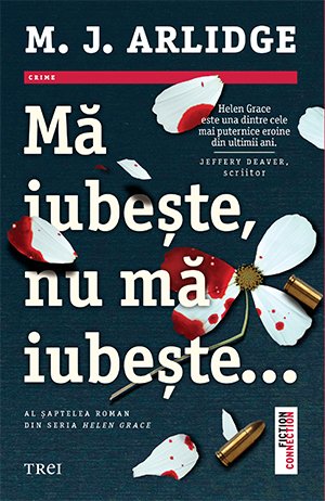 Mă iubește, nu mă iubește... (seria Helen Grace, vol. 7) - M.J. Arlidge