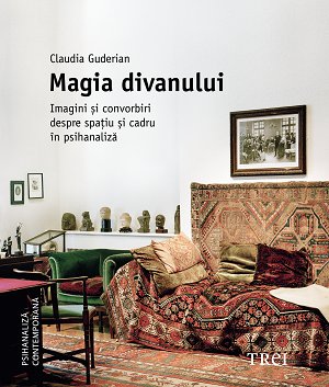 Magia divanului. Imagini și convorbiri despre spațiu și cadru în psihanaliză - Claudia  Guderian