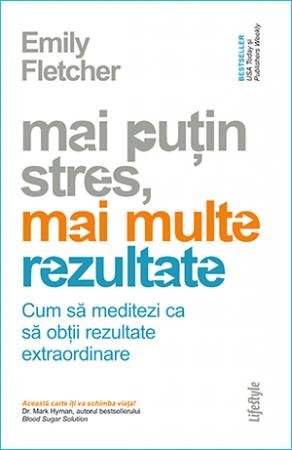 Mai puțin stres, mai multe rezultate - Emily Fletcher