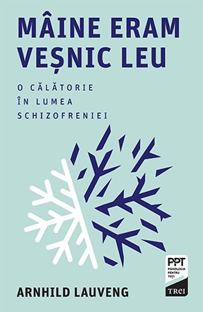 Mâine eram veșnic leu. O călătorie în lumea schizofreniei - Arnhild  Lauveng
