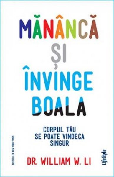 Mănâncă și învinge boala - William W. Li