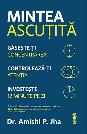 Mintea ascuțită. - Amishi P. Jha