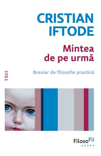 Mintea de pe urmă - Cristian Iftode