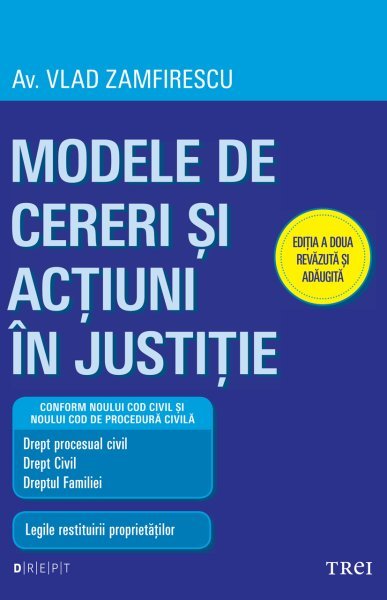 Modele de cereri şi acţiuni în justiţie. Ediţia a doua revăzută şi adăugită - Vlad Zamfirescu