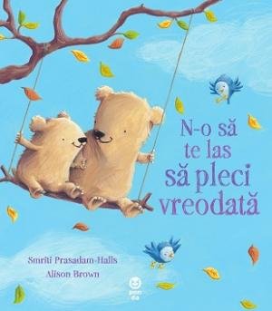 N-o să te las să pleci vreodată - Smriti  Prasadam-Halls, Alison Brown