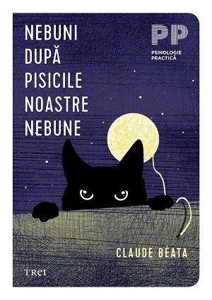 Nebuni după pisicile noastre nebune - Claude  Béata