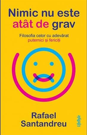 Nimic nu este atât de grav - Rafael Santandreu
