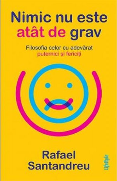 Nimic nu este atât de grav - Rafael Santandreu