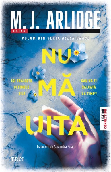 Nu mă uita - M.J. Arlidge