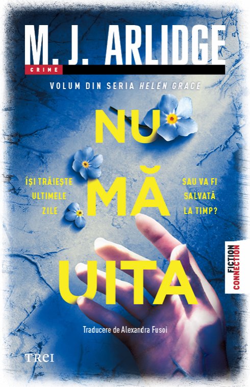 Nu mă uita (seria Helen Grace, vol.13) - M.J. Arlidge