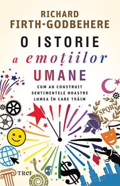 O istorie a emoțiilor umane - Richard Firth-Godbehere