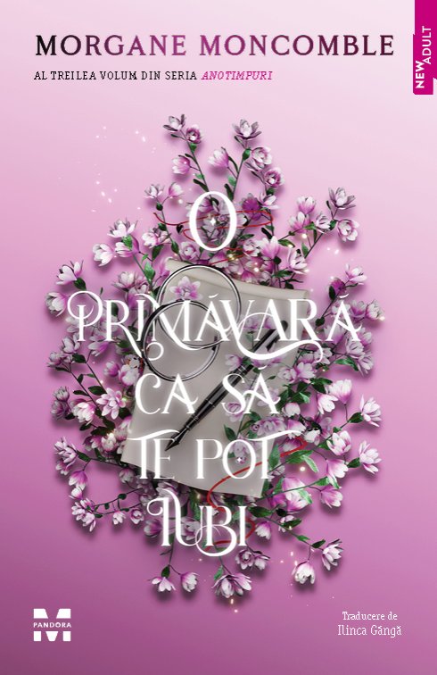 O primăvară ca să te pot iubi (seria Anotimpuri, vol.3) - Morgane Moncomble