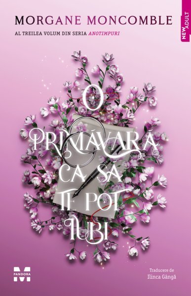 O primăvară ca să te pot iubi (seria Anotimpuri, vol.3) - Morgane Moncomble