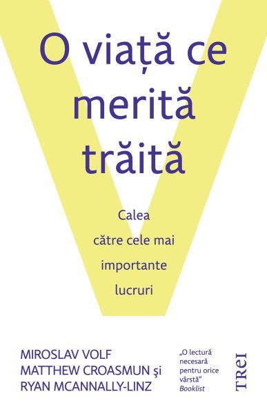 O viaţă ce merită trăită - Miroslav Volf, Matthew Croasmun, Ryan McAnnally-Linz