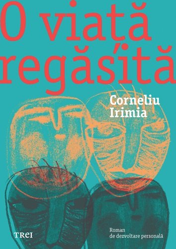 O viață regăsită - Corneliu Irimia