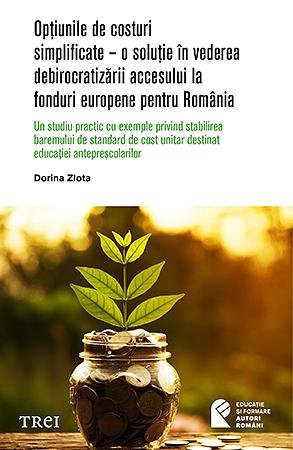 Opțiunile de costuri simplificate – o soluție în vederea debirocratizării accesului la fonduri europene pentru România - Dorina Zlota