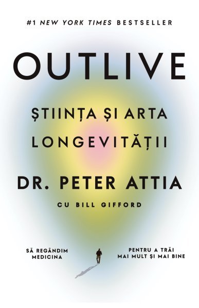Outlive - Dr. Peter Attia, Bill Gifford