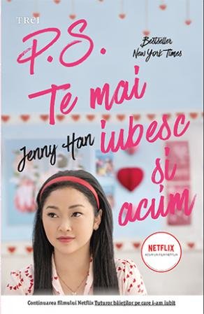 P.S. Te mai iubesc şi acum (seria Lara Jean, vol. 3) - Jenny Han