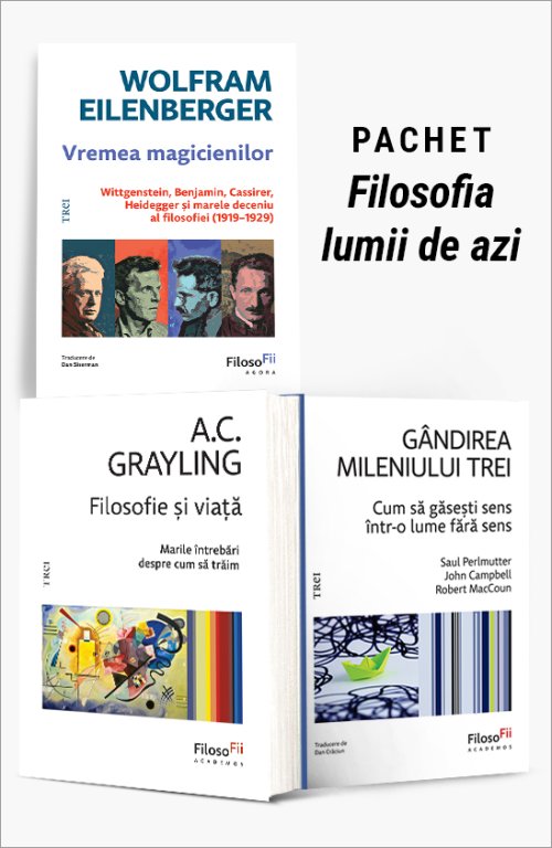 Pachet Filosofia lumii de azi - Wolfram Eilenberger, A.C. Grayling, Saul Perlmutter, John Campbell, Robert MacCoun