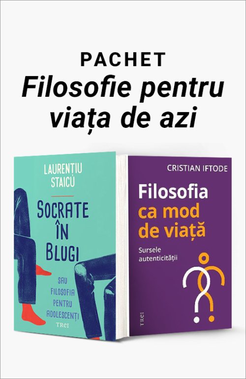 Pachet Filosofie pentru Viața de Azi - Laurențiu Staicu , Cristian Iftode