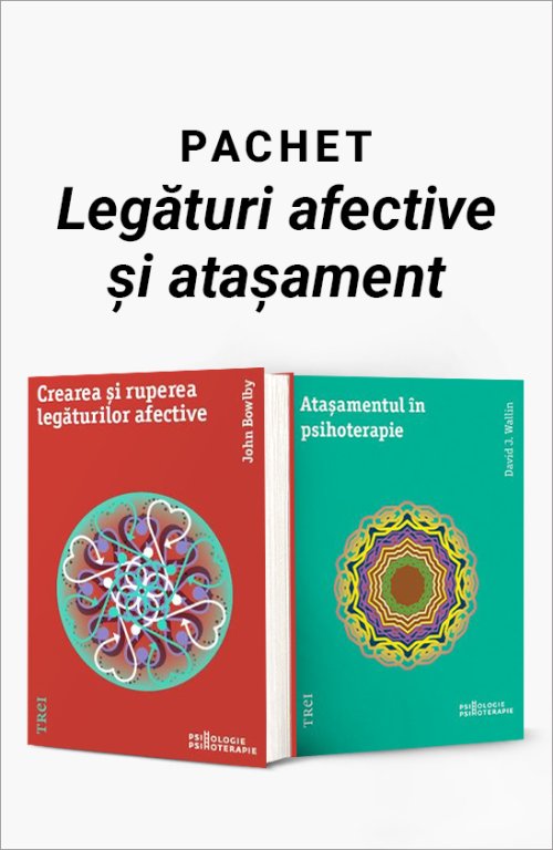 Pachet Legături afective și atașament - John Bowlby, David J. Wallin