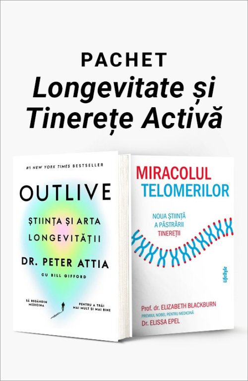 Pachet Longevitate și Tinerețe Activă - Elizabeth Blackburn, Dr. Peter Attia,  Bill Gifford,  Elissa Epel