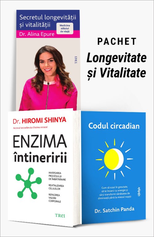 Pachet Longevitate și Vitalitate - Dr. Hiromi Shinya, Satchin Panda, Alina Epure