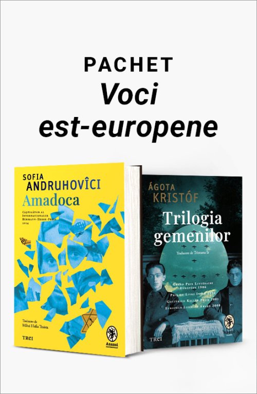 Pachet Voci est-europene - Sofia Andruhovici, Ágota Kristóf
