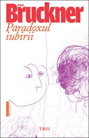 Paradoxul iubirii - Pascal Bruckner