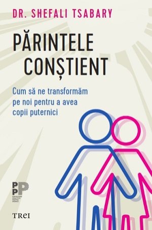 Părintele conştient - Shefali Tsabary