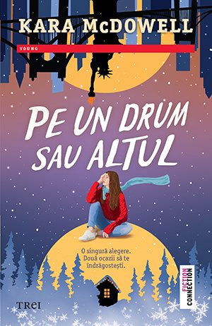 Pe un drum sau altul - Kara McDowell