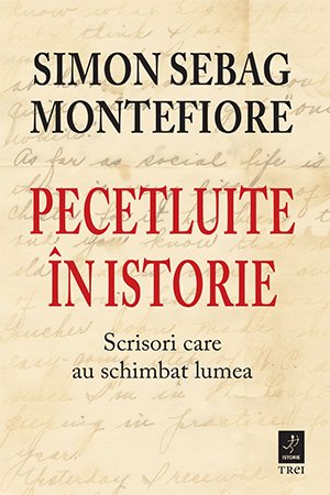 Pecetluite în istorie. Scrisori care au schimbat lumea - 