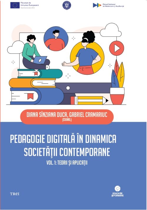 Pedagogie digitală în dinamica societății contemporane - Gabriel Cramariuc (coord.), Diana Sînziana Duca (coord.)