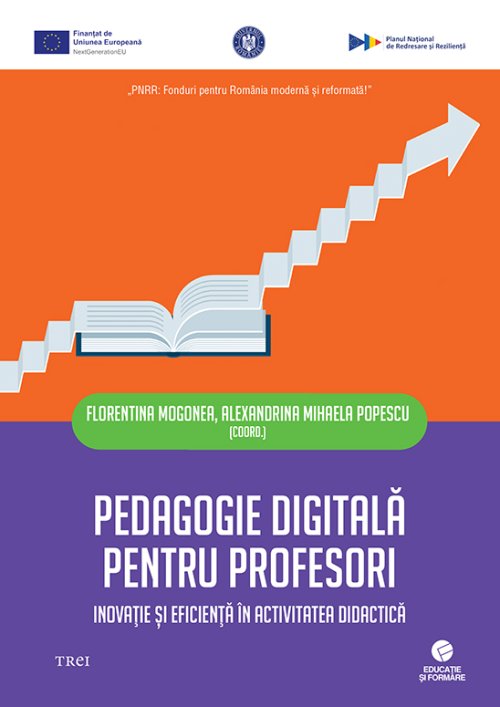 Pedagogie digitală pentru profesori - Coordonator Florentina Mogonea, Coordonator Alexandrina Mihaela Popescu 