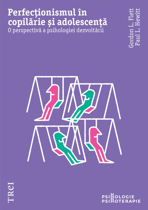 Perfecționismul în copilărie și adolescență - Gordon L. Flet, Paul L. Hewitt