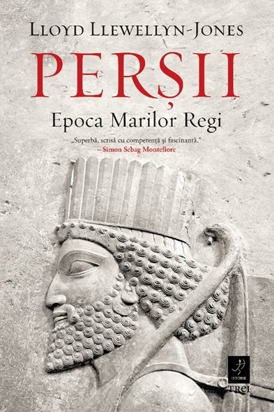 Perșii. Epoca Marilor Regi - Lloyd Llewellyn-Jones