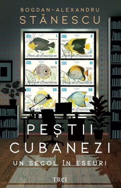 Peștii cubanezi - Bogdan-Alexandru Stănescu