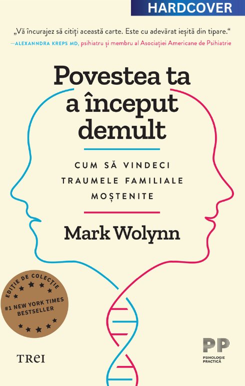 Povestea ta a început demult. Ediție cartonată de colecție - Mark Wolynn