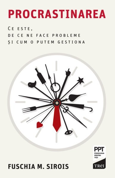 Procrastinarea - Fuschia M. Sirois