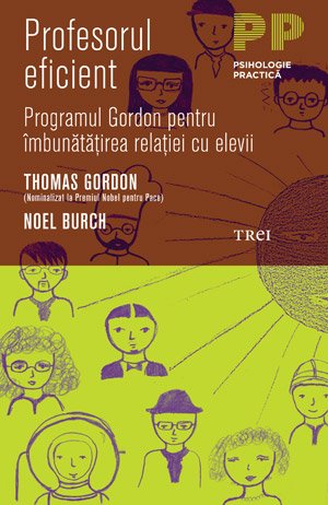 Profesorul eficient. Programul Gordon pentru îmbunătăţirea relaţiei cu elevii - Thomas Gordon, Noel Burch