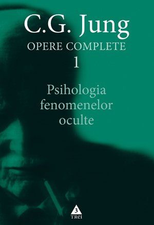 Psihologia fenomenelor oculte - Opere Complete, vol. 1 - C.G. Jung