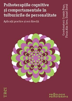 Psihoterapiile cognitive și comportamentale în tulburările de personalitate. Aplicații practice și noi direcții - Cosmin Popa, Florin Alin Sava, Daniel David