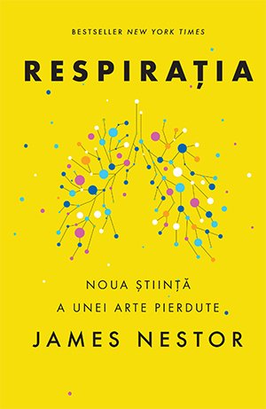 Respirația. O nouă știință a unei arte pierdute  - James Nestor