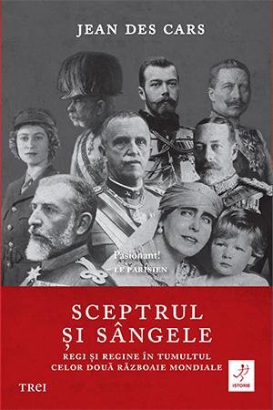 Sceptrul și sângele: Regi și regine în tumultul celor două Războaie Mondiale  - 