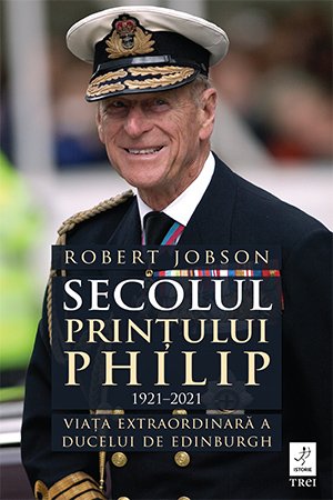 Secolul Prințului Philip 1921 – 2021 - Robert Jobson