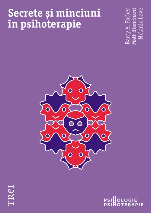 Secrete și minciuni în psihoterapie - Barry A.  Farber, Matt  Blanchard, Melanie  Love