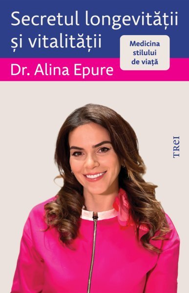 Secretul longevității și vitalității - Alina Epure