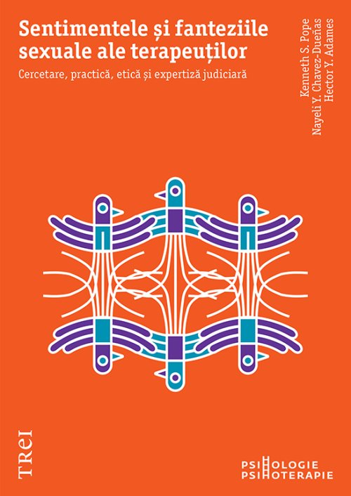 Sentimentele și fanteziile sexuale ale terapeuților - Kenneth S. Pope, Nayeli Y. Chavez-Dueñas, Hector Y. Adames