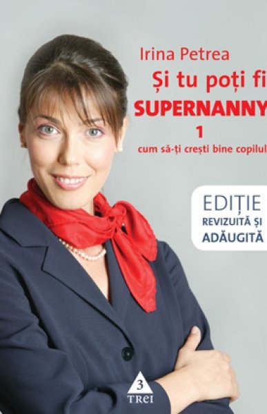 Şi tu poţi fi Supernanny 1 - Irina Petrea