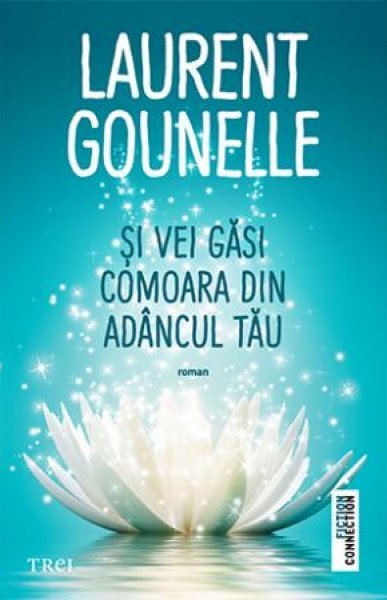 Și vei găsi comoara din adâncul tău - Laurent Gounelle